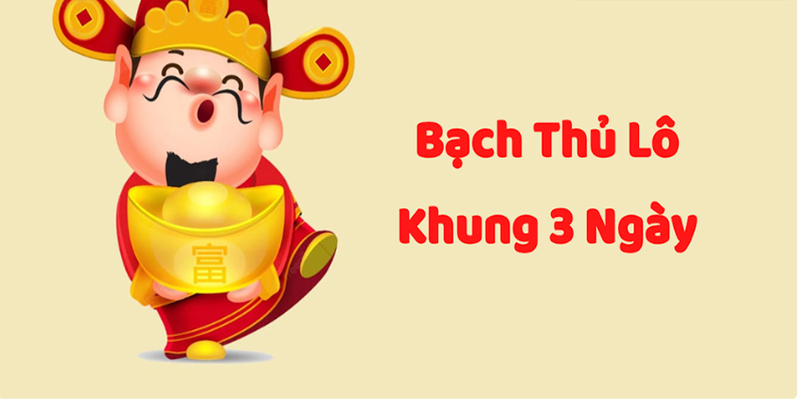 bạch thủ khung 3 ngày chuẩn xác
