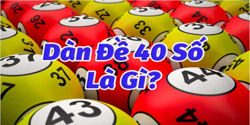 Dàn đề 40 số là gì