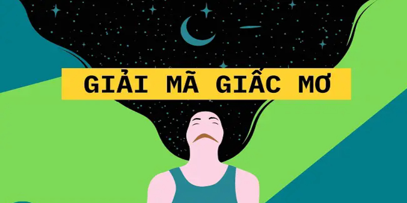 Giải mã giấc mơ là cách để tìm ra con số chuẩn xác nhất