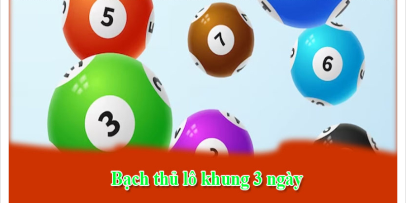 Lô bạch thủ khung 3 ngày