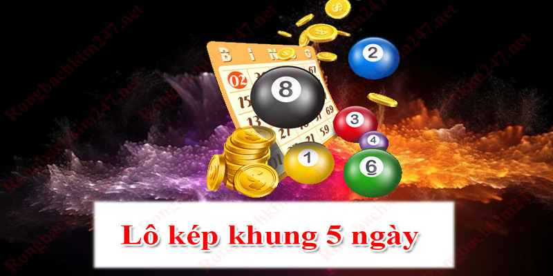 lô kép khung 5 ngày bất bại XSMB
