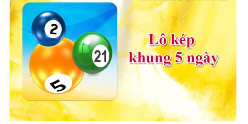 Lô kép khung 5 ngày là gì?