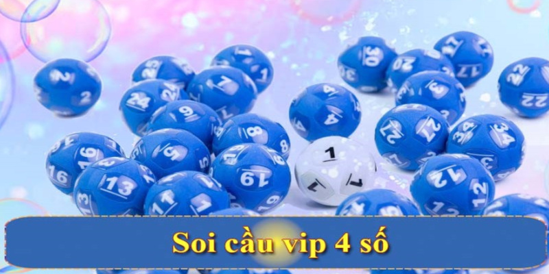 Soi cầu VIP 4 số