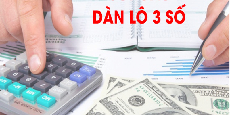 Thế nào là dàn lô 3 con số
