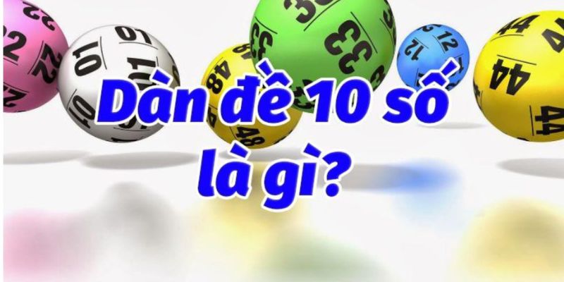 Tìm hiểu vài nét cơ bản về dàn đề 10 số bất bại