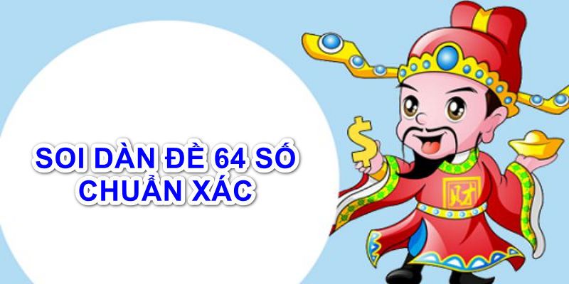 Sơ lược về Dàn Đề 64 Số Bất Bại