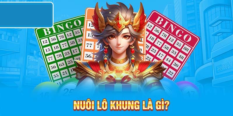 Nuôi lô khung là gì?