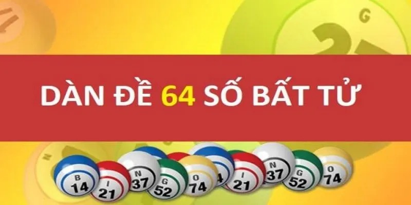 Dàn Đề 64 Số Bất Bại - Phương Pháp Chơi Lô Đề Hiệu Quả