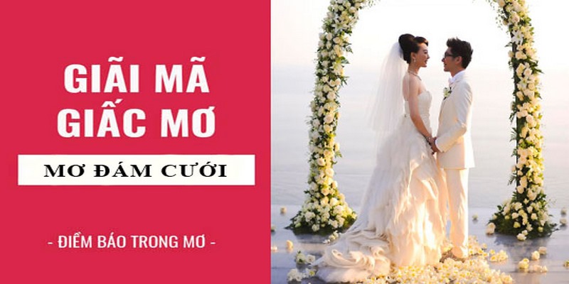 Giải mã về giấc mơ đám cưới cho người mê lô đề/xổ số