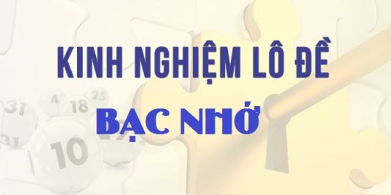 Kinh Nghiệm Lô Đề Bạc Nhớ Cho Tân Thủ Mới Vào Nghề