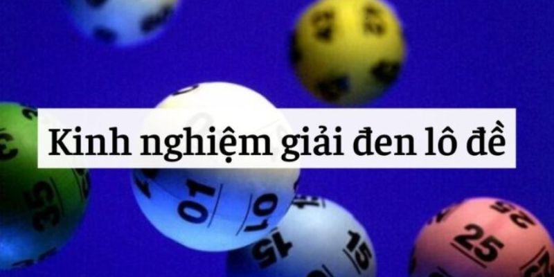 Tuyệt chiêu giải đen lô đề cực hiệu quả