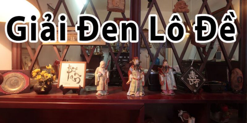 Hết Vận Xui! Mẹo Giải Đen Lô Đề Hiệu Quả Cho Người Chơi