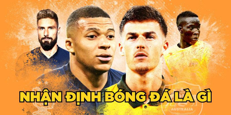 Nhận định bóng đá là gì