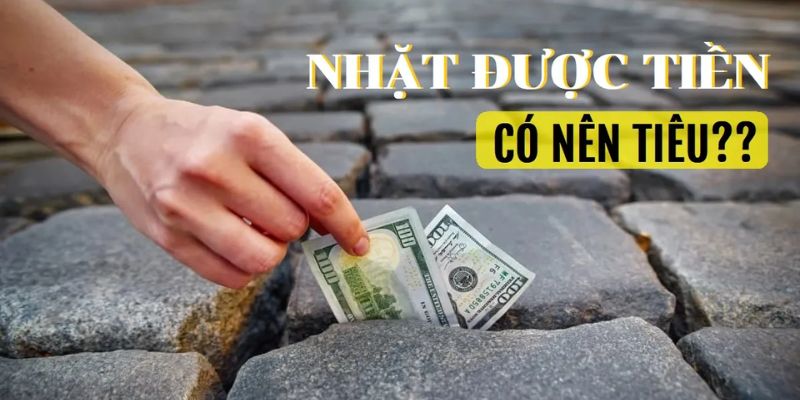 Giải Mã Giấc Mơ Thấy Nhặt Được Tiền Chính Xác Nhất 2025