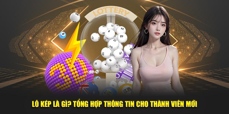 Lô Kép - Kinh Nghiệm Chơi Lô Dành Cho Người Mới 2025