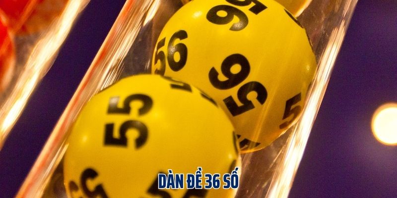 Dàn đề 36 số là gì?