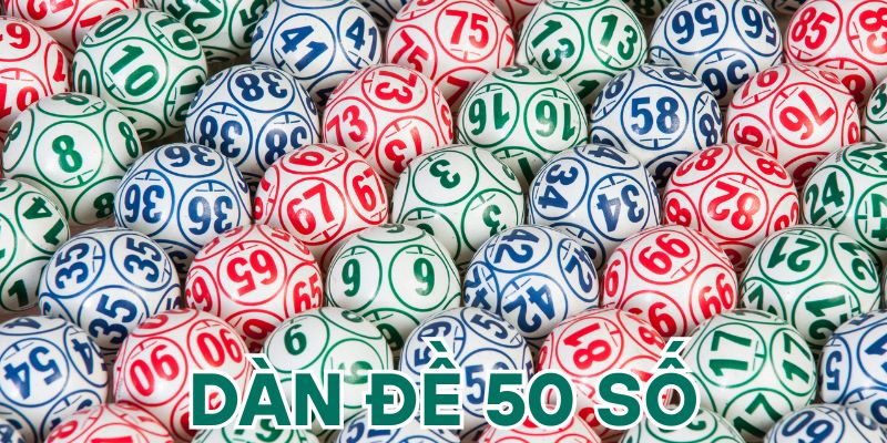 Dàn Đề 50 Số - Những Kinh Nghiệm Bet Thủ Cần Nắm Khi Tham Gia