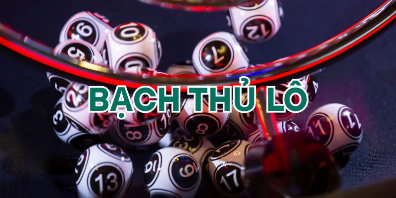 Chiến thuật chơi bạch thủ lô giúp anh em trăm phát trăm thắng