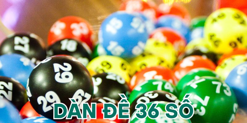 Dàn đề 36 số là gì?