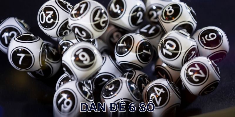 Dàn Đề 6 Số - Chiến Lược Soi Cầu Hiệu Quả Giúp Chơi Là Trúng