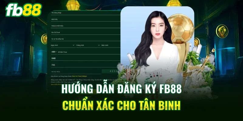 Đăng ký FB88 giúp bạn tạo tài khoản nhanh gọn chỉ trong tích tắc