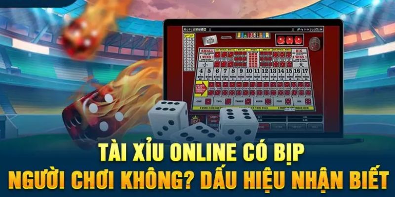 Tài Xỉu Bịp Và Tổng Hợp Cách Nhận Biết Hiệu Quả Nhất