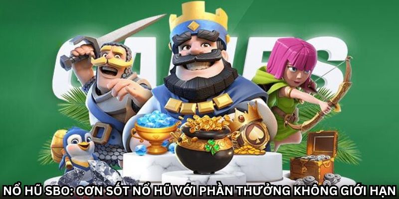 Sức hút của nổ hũ SBO đến từ đâu?