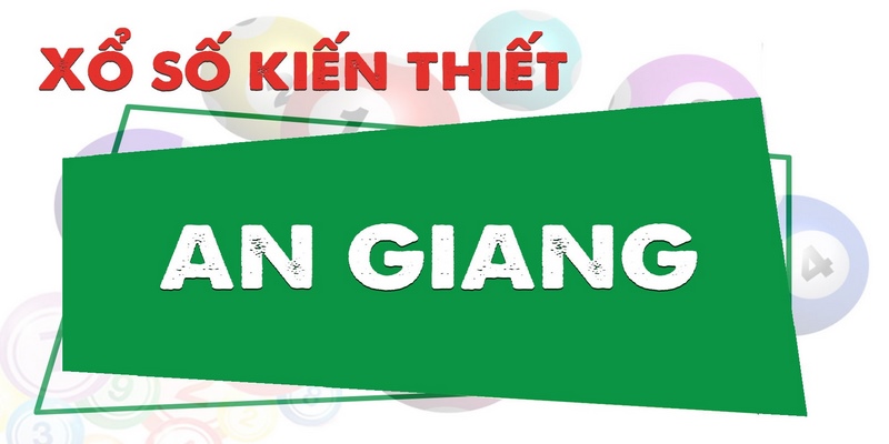 Hiểu rõ về Xổ số An Giang hôm nay