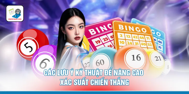 Các lưu ý kỹ thuật để nâng cao xác suất chiến thắng