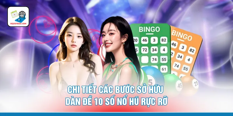 Chi tiết các bước sở hữu dàn đề 10 số nổ hũ rực rỡ 