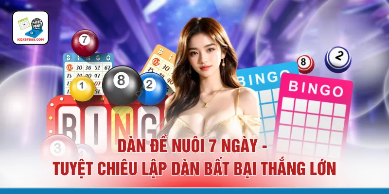 Dàn Đề Nuôi 7 Ngày - Tuyệt Chiêu Lập Dàn Bất Bại Thắng Lớn