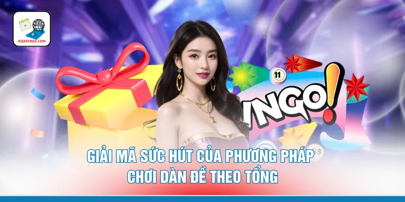 Giải mã sức hút của phương pháp chơi dàn đề theo tổng