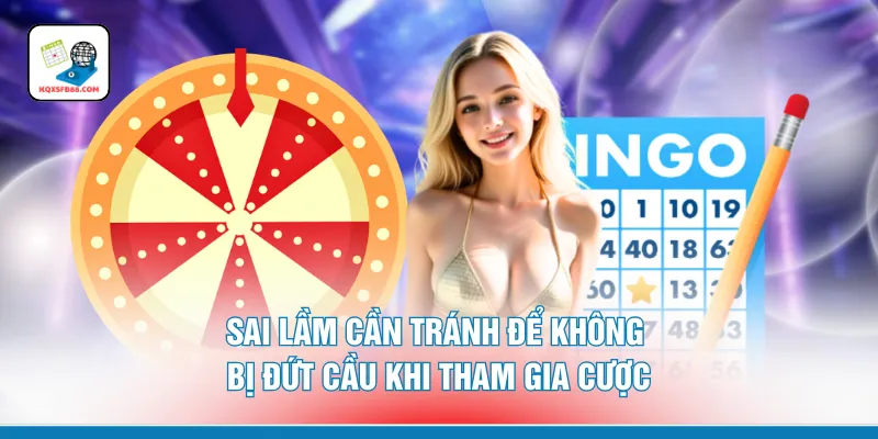 Sai lầm cần tránh để không bị đứt cầu khi tham gia cược