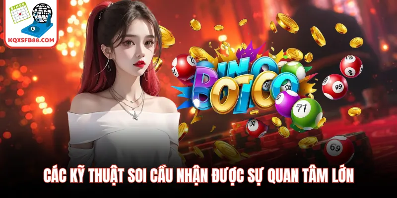 Các kỹ thuật soi cầu nhận được sự quan tâm lớn