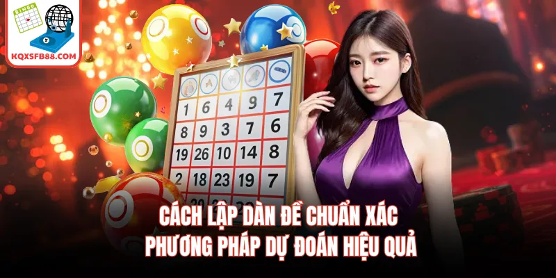 Cách Lập Dàn Đề Chuẩn Xác - Phương Pháp Dự Đoán Hiệu Quả
