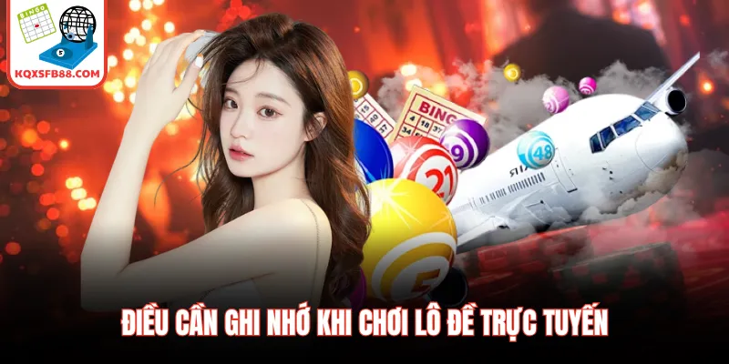 Điều cần ghi nhớ khi chơi lô đề trực tuyến