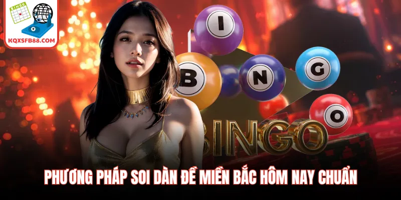 Phương pháp soi dàn đề miền Bắc hôm nay chuẩn