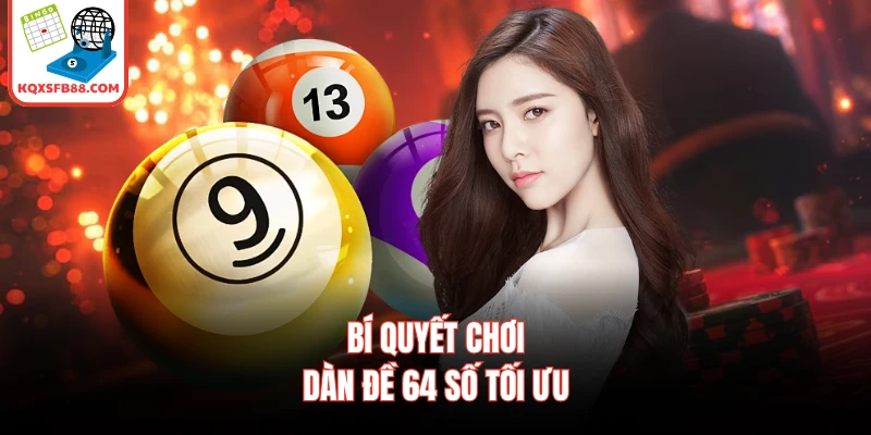Bí quyết chơi dàn đề 64 số tối ưu