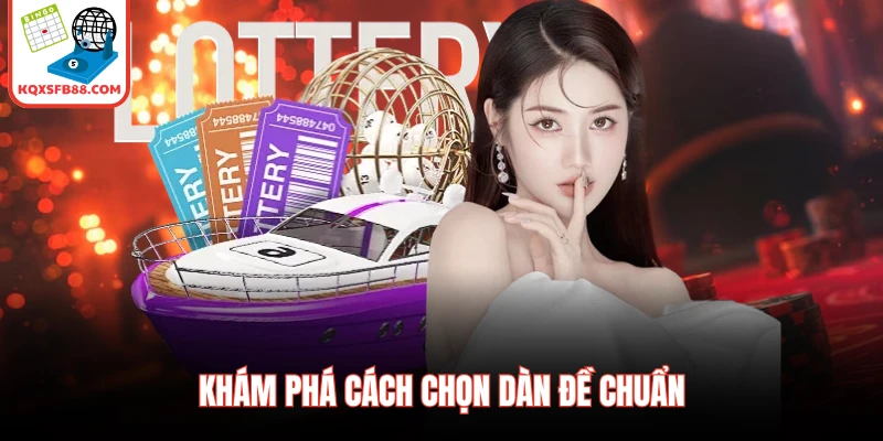 Khám phá cách chọn dàn đề chuẩn