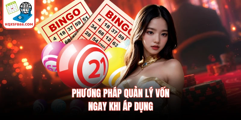 Phương pháp quản lý vốn ngay khi áp dụng