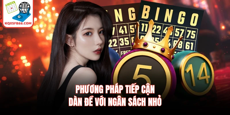 Phương pháp tiếp cận dàn đề với ngân sách nhỏ